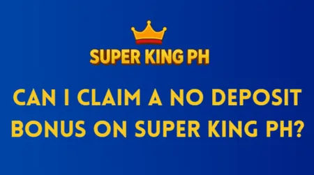 Can I claim a no deposit bonus on Super King PH?