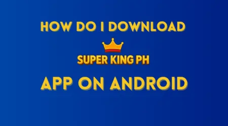 How do I download the Super King PH App