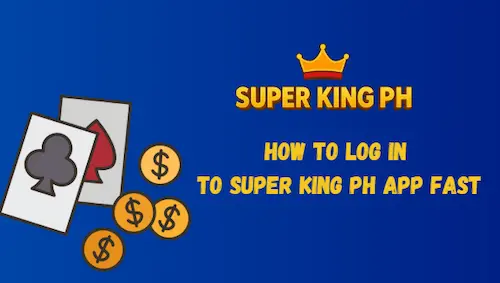 How to Log In to Super King PH App Fast