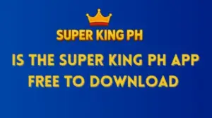 Is the Super King PH App Free to Download