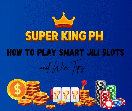 How to Play Smart JILI Slots on Super King
