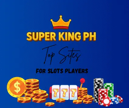 Top Sites for Slots Players in Super King PH
