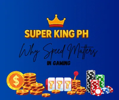 Why Speed Matters in Gaming in Super King PH