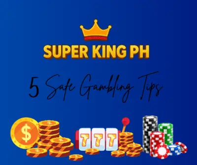 5 Safe Gambling Tips in Super King PH