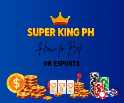 How to Bet on Esports in Super King PH