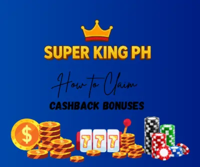 How to Claim Cashback Bonuses in Super King