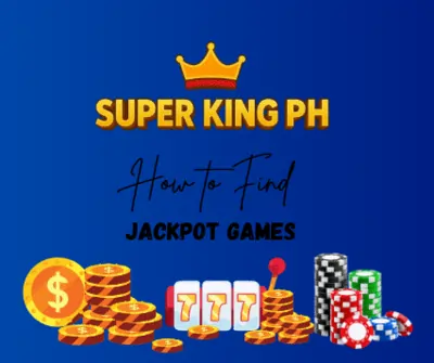 How to Find Jackpot Games in Super King PH