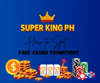 How to Spot Fake Casino Promotions in Super King PH