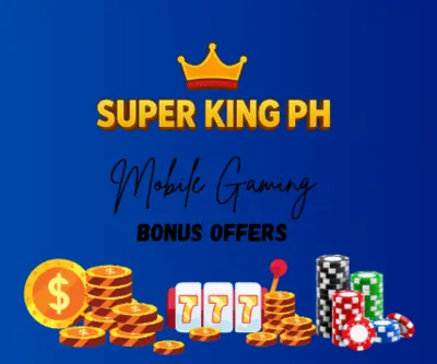 Mobile Gaming and Bonus Offers Super King PH